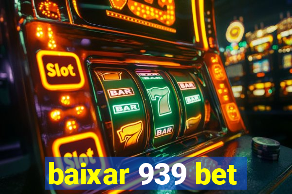 baixar 939 bet